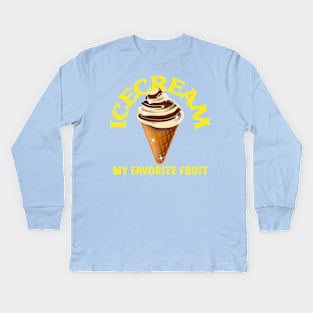 Icecream is my favorite fruit Kids Long Sleeve T-Shirt